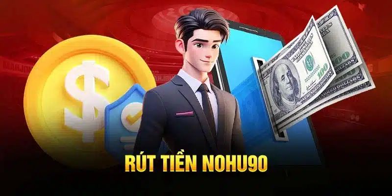 Đánh giá giao dịch rút tiền Nohu90 chính xác