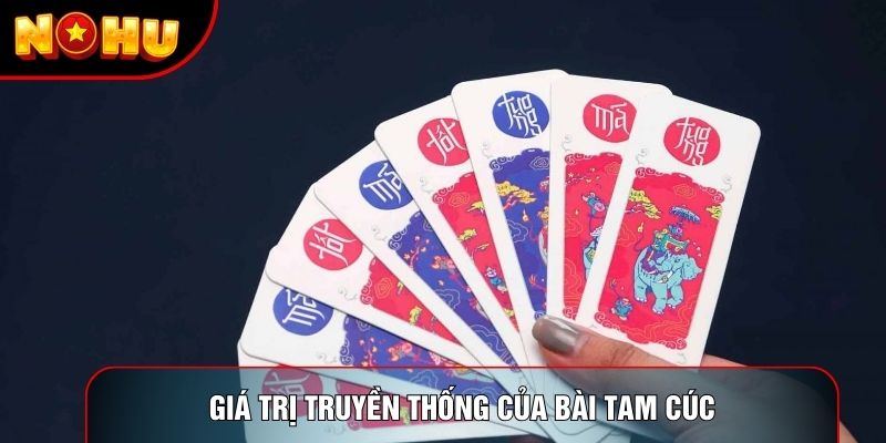 Giá trị truyền thống của bài tam cúc Giá trị truyền thống của bài tam cúc