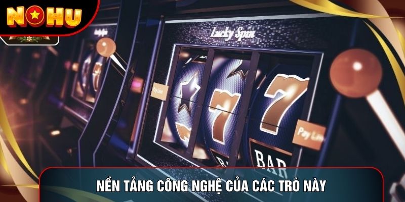 Nền tảng công nghệ của các trò này Nền tảng công nghệ của các trò này