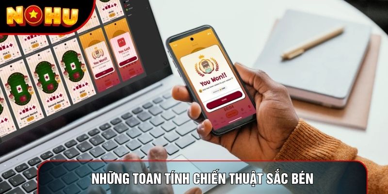 Những toan tính chiến thuật sắc bén Những toan tính chiến thuật sắc bén