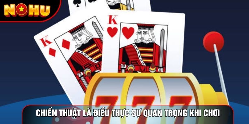 Chiến thuật là điều thực sự quan trọng khi chơi Chiến thuật là điều thực sự quan trọng khi chơi