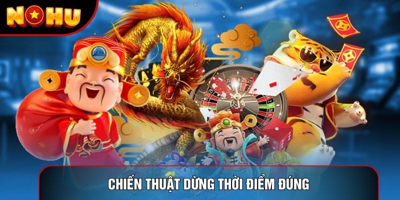 Chiến thuật dừng thời điểm đúng Chiến thuật dừng thời điểm đúng