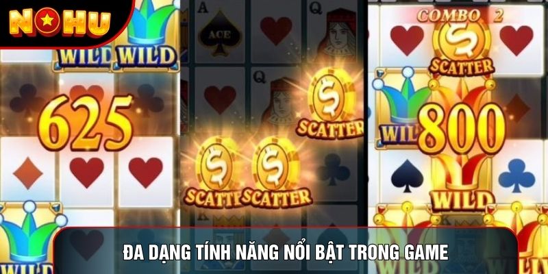 Đa dạng tính năng nổi bật trong game Đa dạng tính năng nổi bật trong game