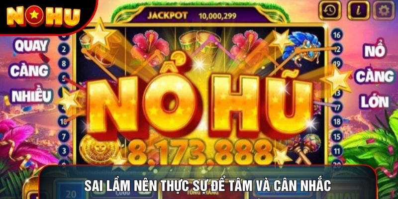 Sai lầm nên thực sự để tâm và cân nhắc Sai lầm nên thực sự để tâm và cân nhắc