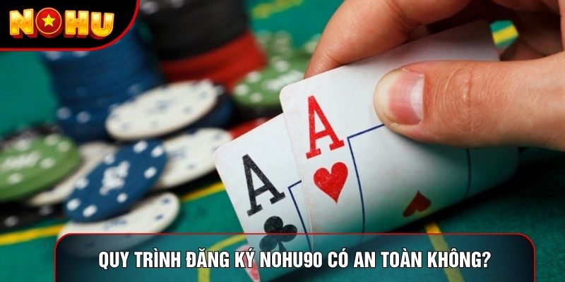 Quy trình đăng ký nohu90 có an toàn không? Quy trình đăng ký nohu90 có an toàn không?