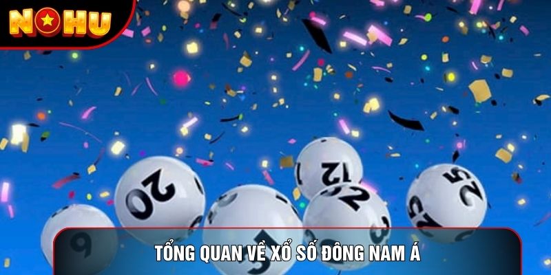 Tổng quan về xổ số Đông Nam Á Tổng quan về xổ số Đông Nam Á